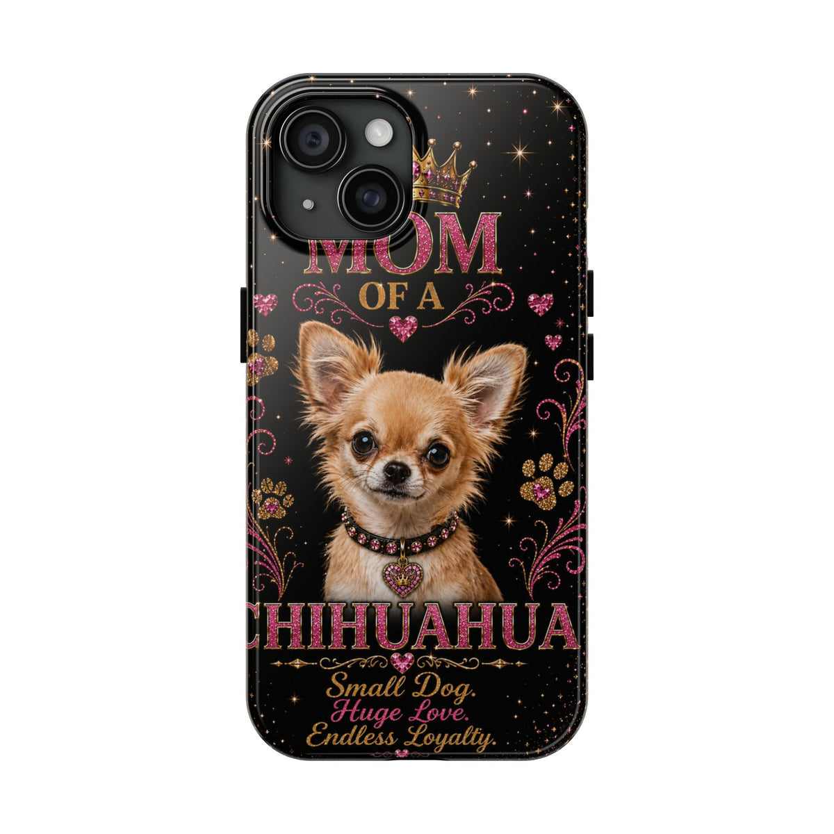 Royal Chihuahua Glitter Phone Case Dog Mom Gift Small Dog Huge Love Endless Loyalty Cute iPhone & Samsung Cover