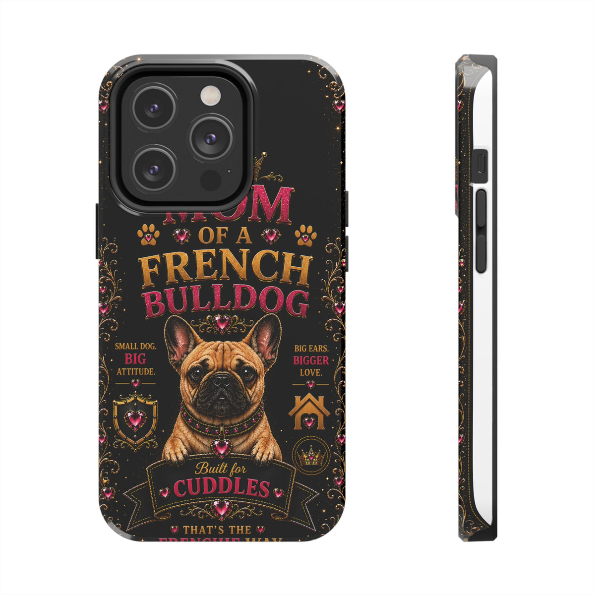Mom of a French Bulldog Glitter Phone Case Built for Cuddles That's the Frenchie Way Dog Lover iPhone Samsung Cover