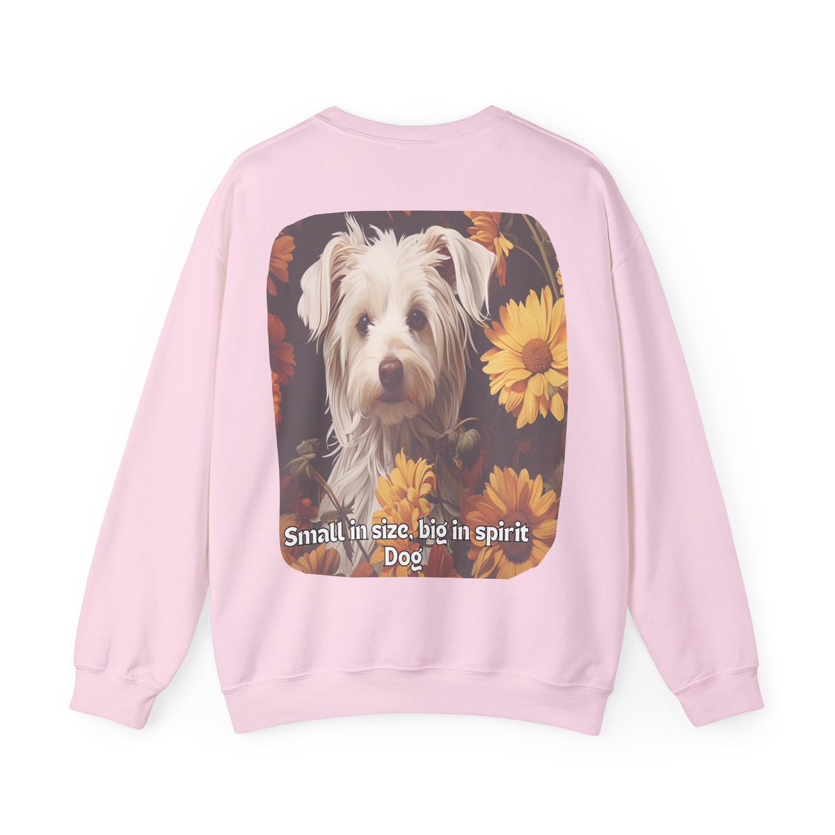 Sunflower Small Dog Lover Sweatshirt - 'Small in Size, Big in Spirit' - Unisex Crewneck Pullover with Front & Back Design