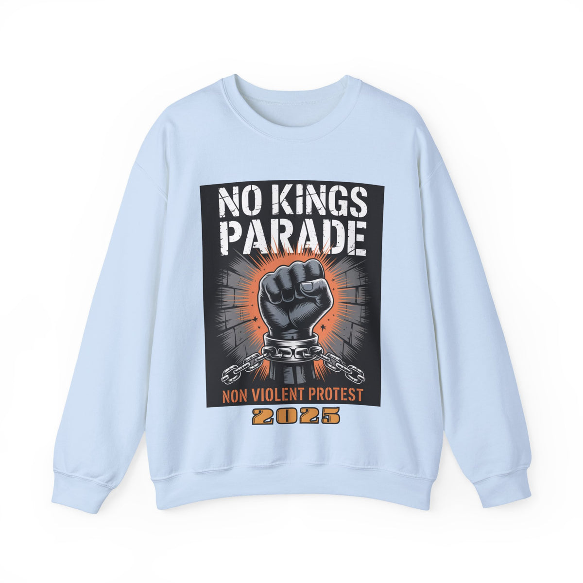 No Kings Parade” Sweatshirt – Chained Fist Graphic & Protest Quote for Peaceful Resistance, Unisex Activist Apparel