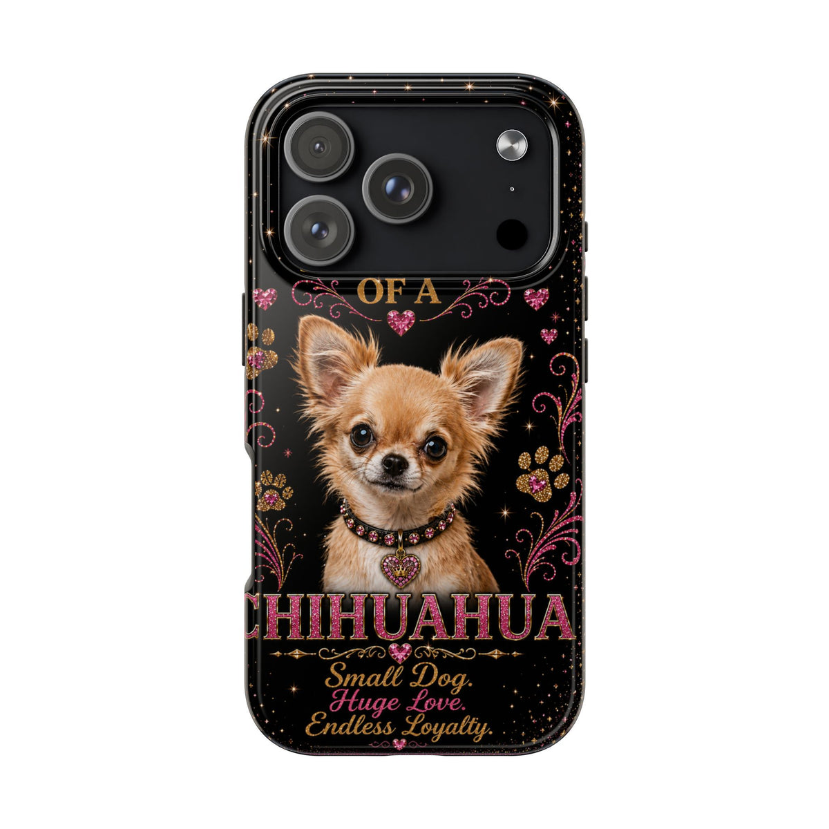 Royal Chihuahua Glitter Phone Case Dog Mom Gift Small Dog Huge Love Endless Loyalty Cute iPhone & Samsung Cover