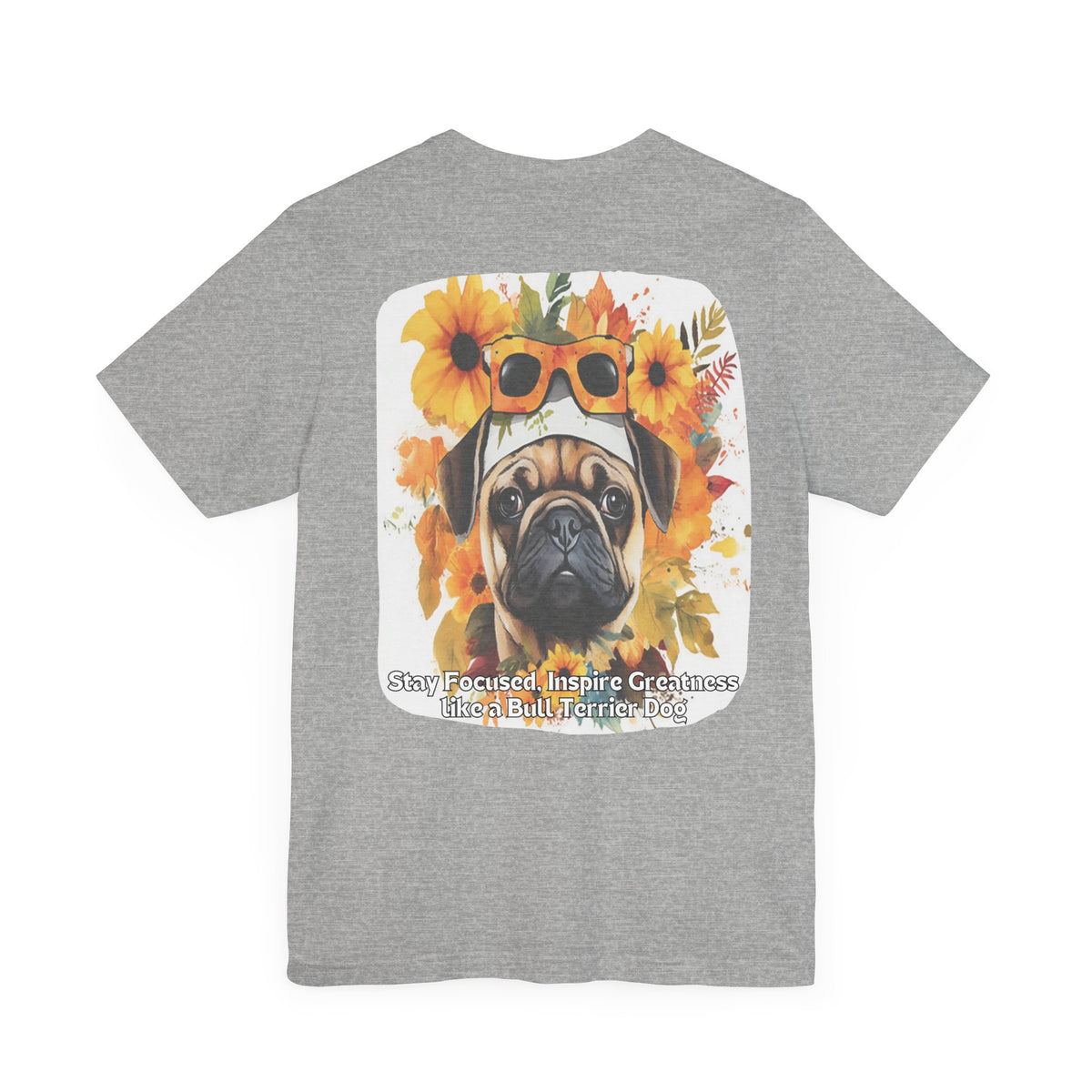 Sunflower Bull Terrier Dog T-Shirt – Stay Focused & Inspire Greatness | Unisex Tee