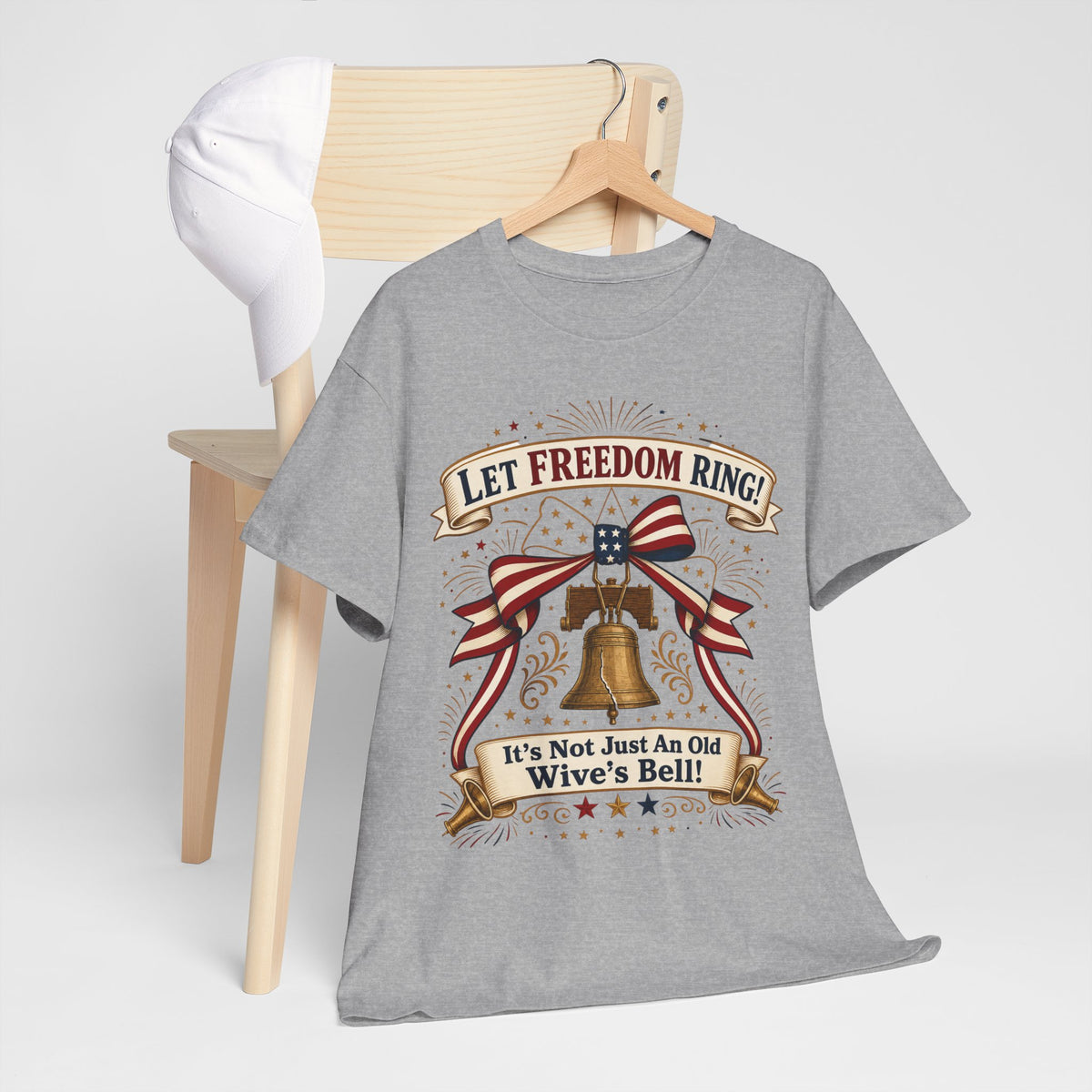Let Freedom Ring Liberty T-Shirt — Patriotic Bell Graphic Tee ("It's Not Just An Old Wive's Bell")