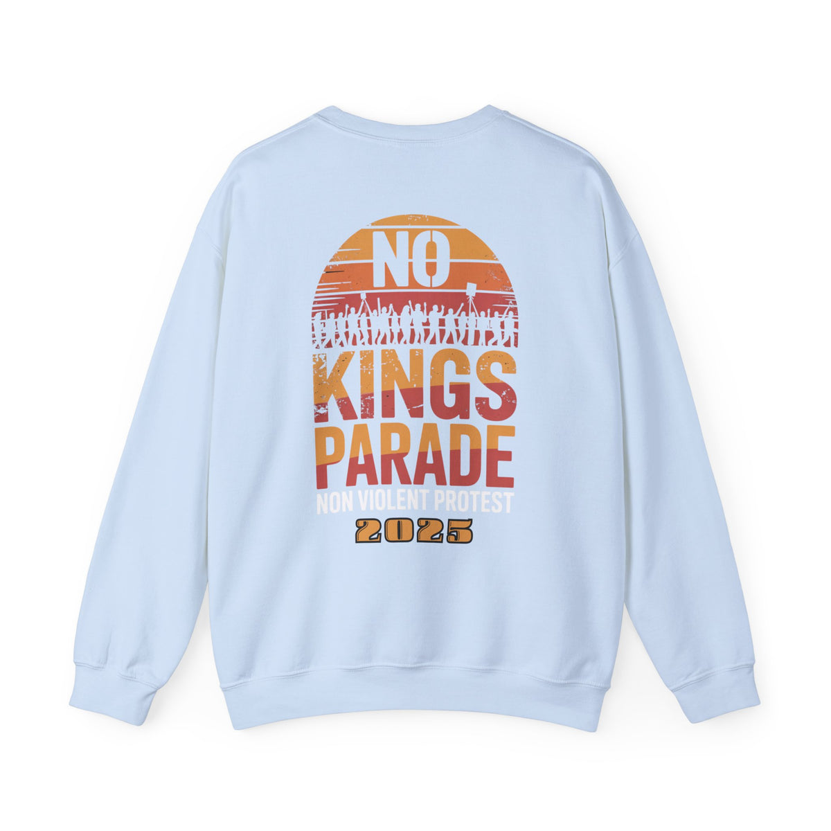 No Kings Parade” Unisex Sweatshirt – Bold Front & Back Print for Peaceful Protest, Civil Rights, and Nonviolent Resistance