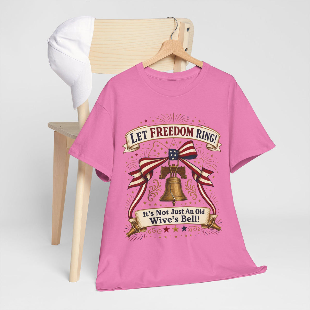 Let Freedom Ring Liberty T-Shirt — Patriotic Bell Graphic Tee ("It's Not Just An Old Wive's Bell")