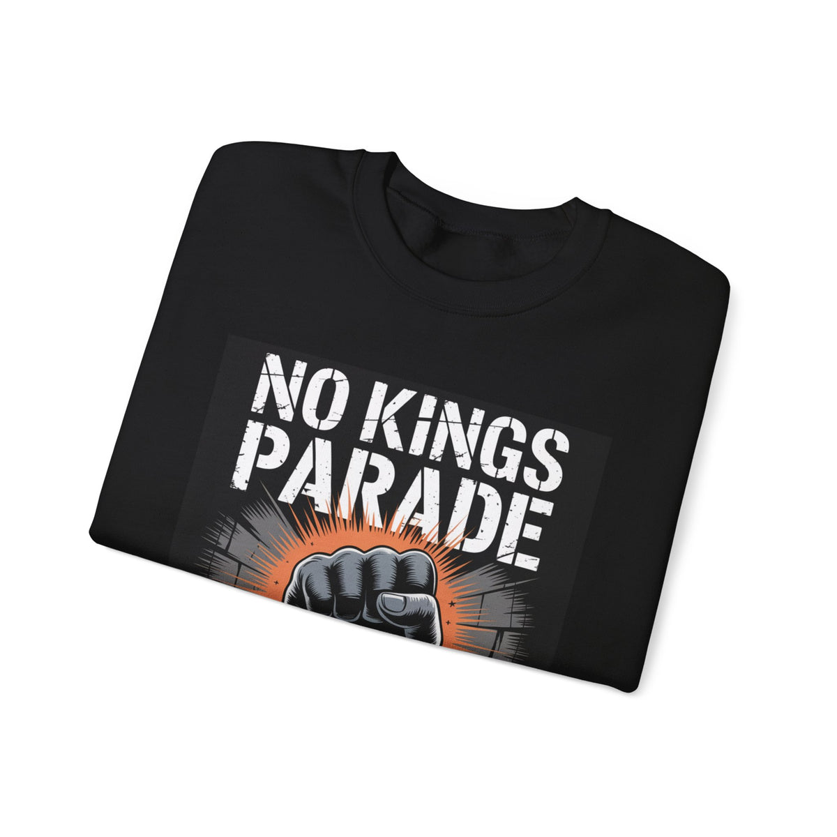 No Kings Parade” Sweatshirt – Chained Fist Graphic & Protest Quote for Peaceful Resistance, Unisex Activist Apparel