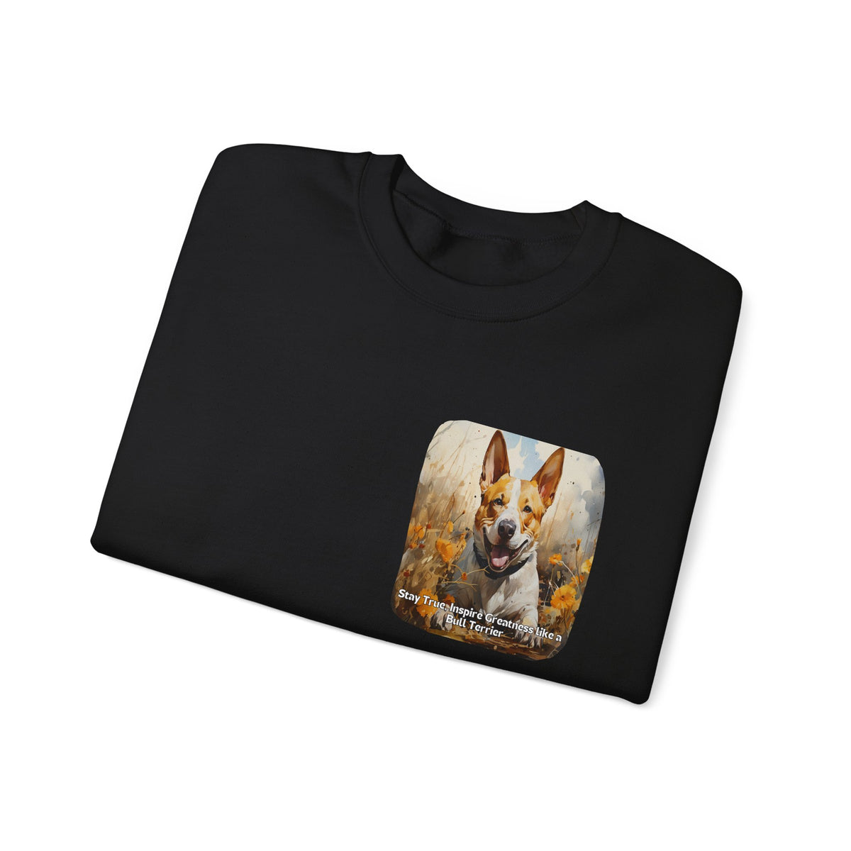 Bull Terrier Pride Sunflower Sweatshirt – 'Stay True' Motivational Design – Unisex Dog Lover Pullover