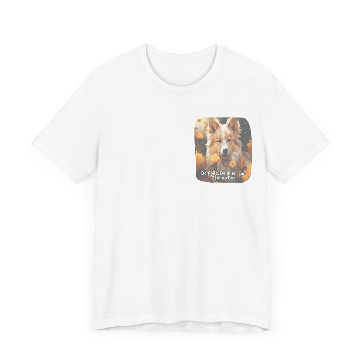 Sunflower American Eskimo Dog T-Shirt – 'Be Agile, Be American Eskimo' Front & Back Design – Unisex Dog Lover Tee