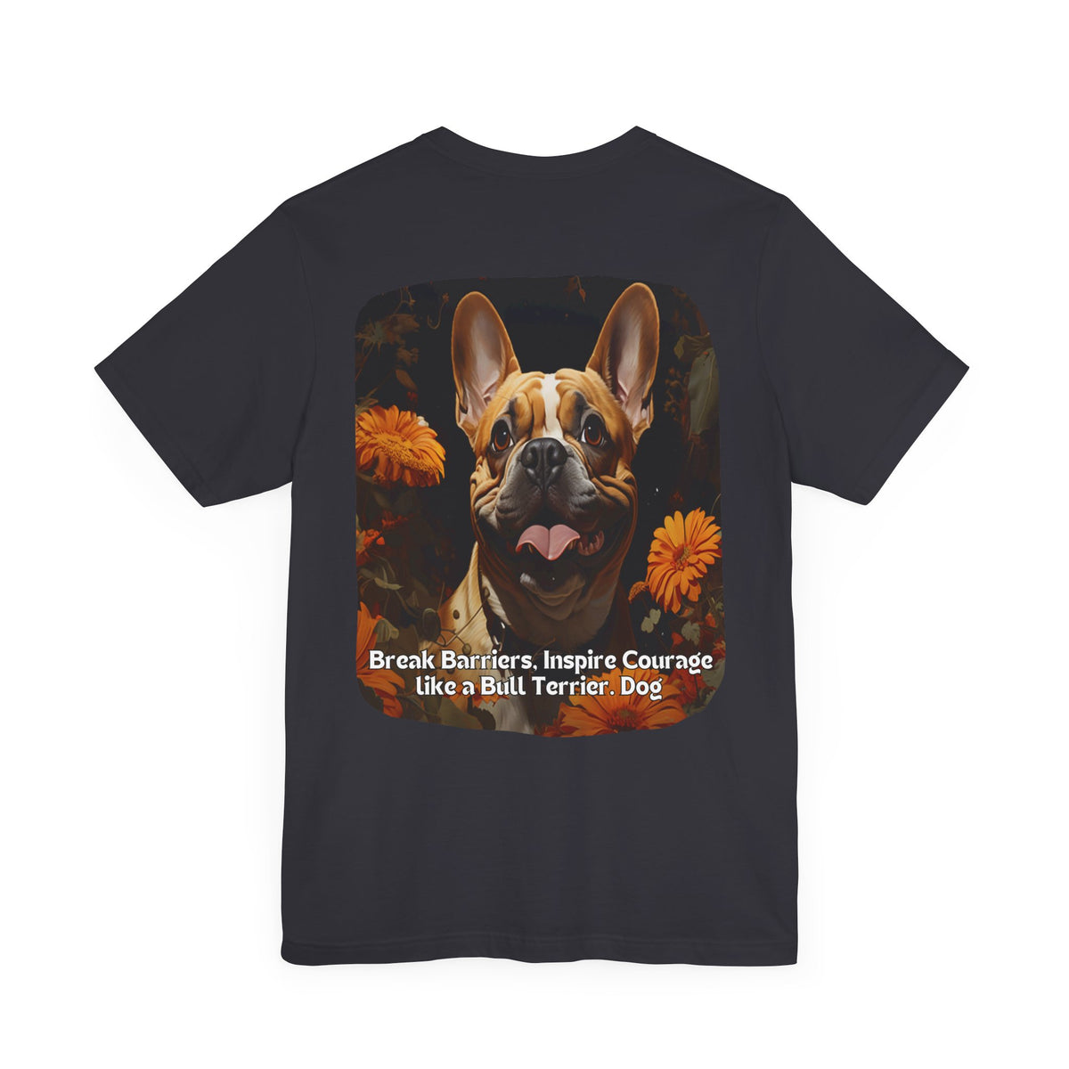 Bull Terrier Sunflower T-Shirt – 'Break Barriers, Inspire Courage' Front & Back Design – Bold Dog Lover Tee
