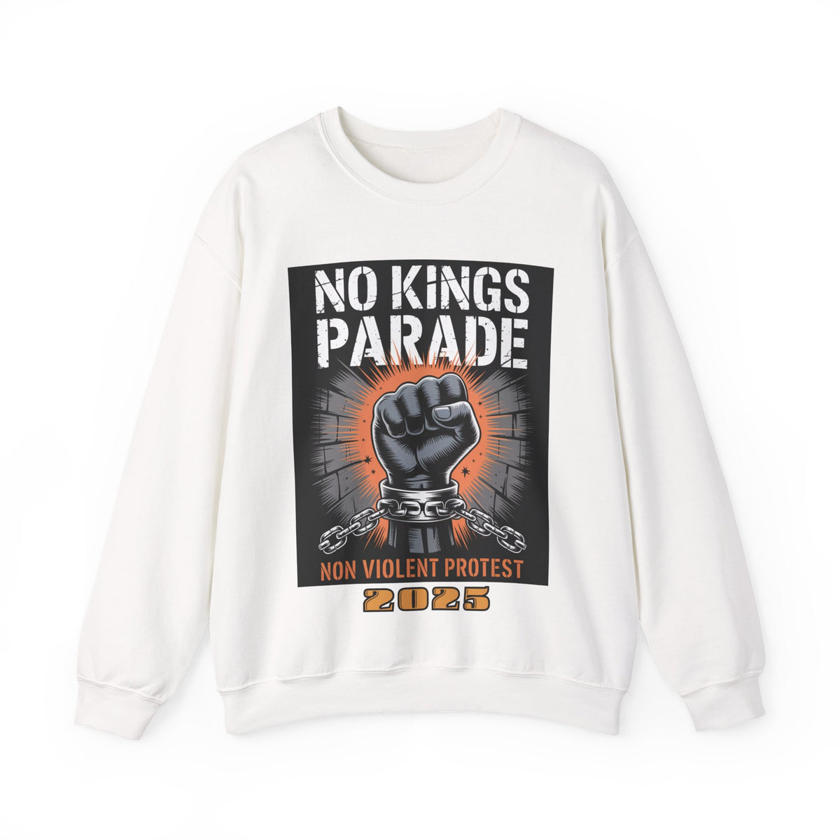 No Kings Parade” Sweatshirt – Chained Fist Graphic & Protest Quote for Peaceful Resistance, Unisex Activist Apparel