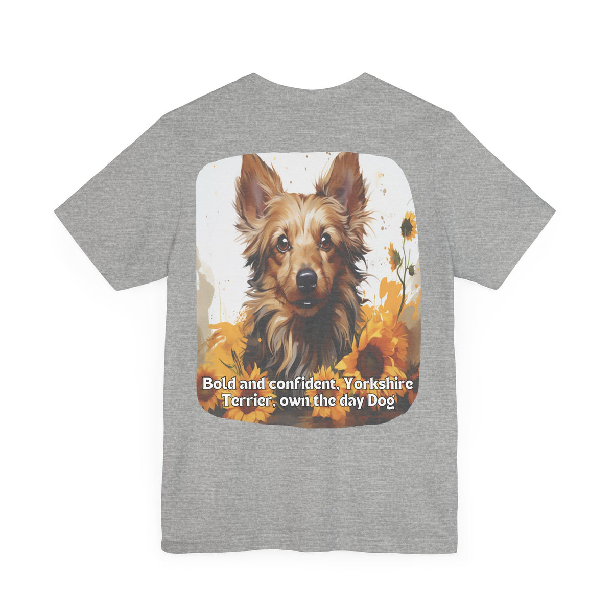 Bold & Confident Yorkshire Terrier Sunflower Unisex T-Shirt – Front & Back Design