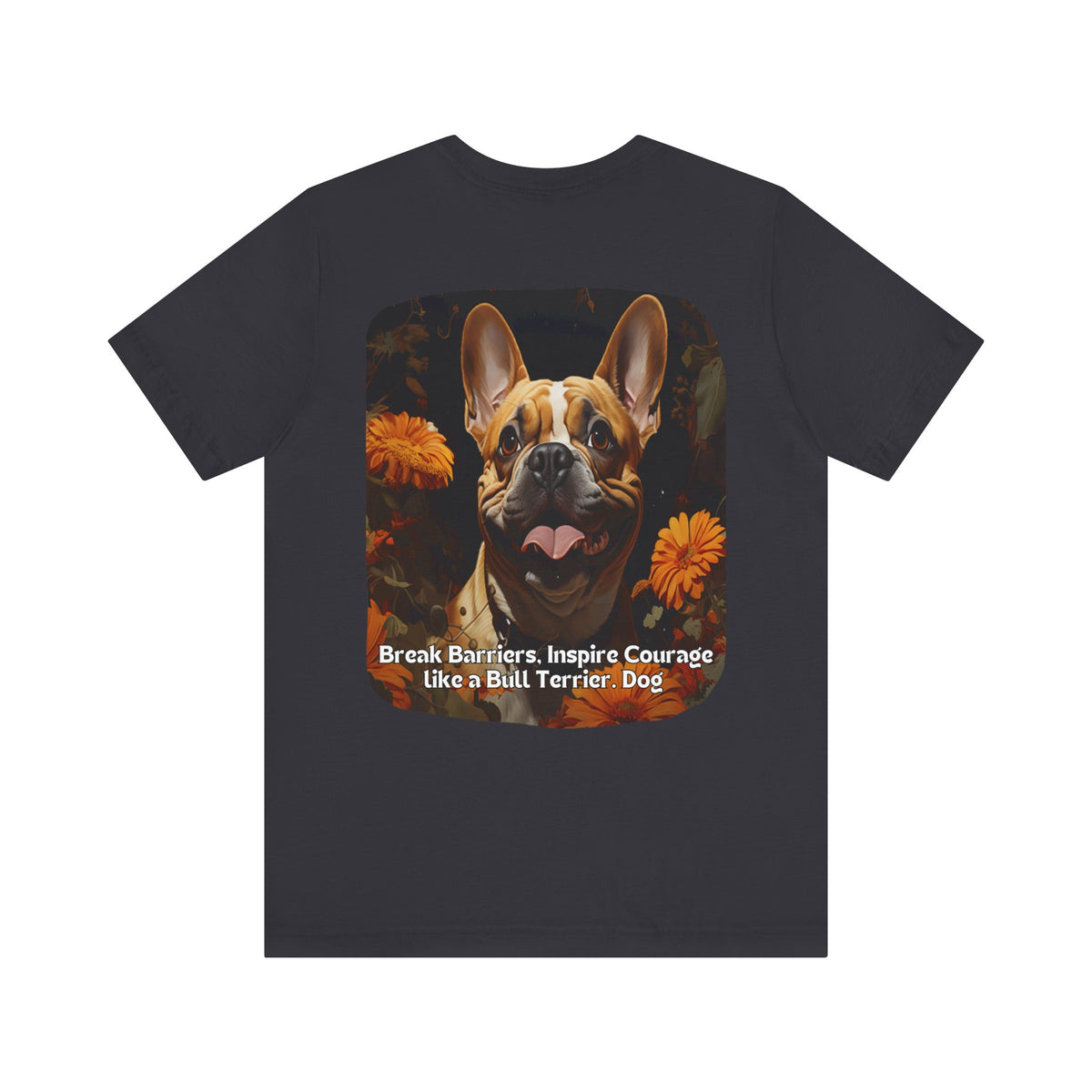 Bull Terrier Sunflower T-Shirt – 'Break Barriers, Inspire Courage' Front & Back Design – Bold Dog Lover Tee