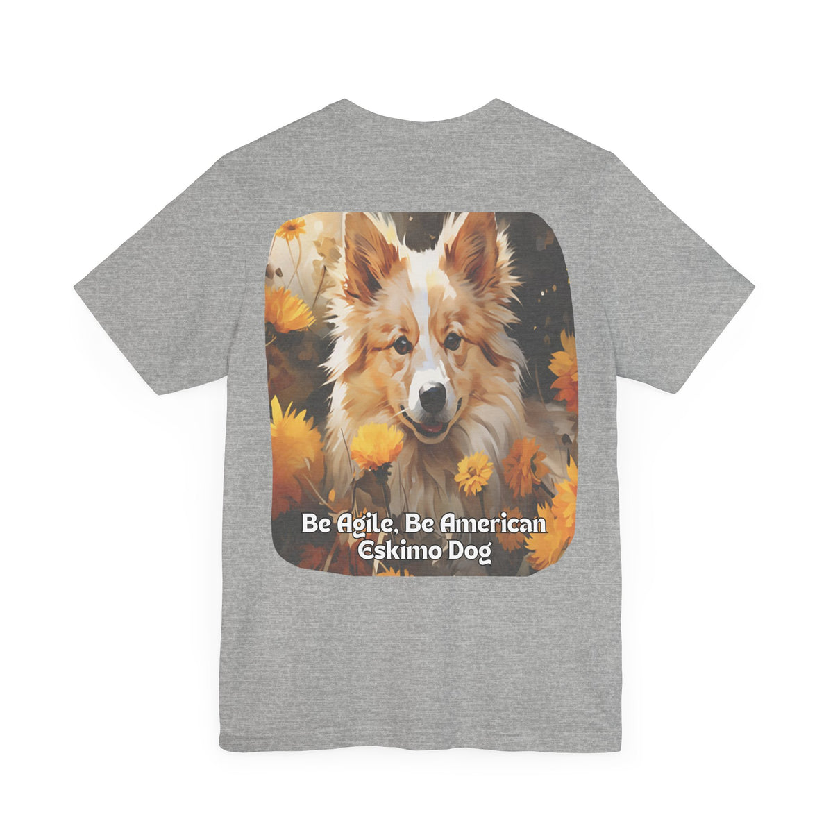 Sunflower American Eskimo Dog T-Shirt – 'Be Agile, Be American Eskimo' Front & Back Design – Unisex Dog Lover Tee