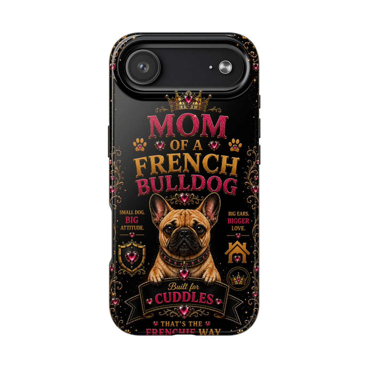 Mom of a French Bulldog Glitter Phone Case Built for Cuddles That's the Frenchie Way Dog Lover iPhone Samsung Cover