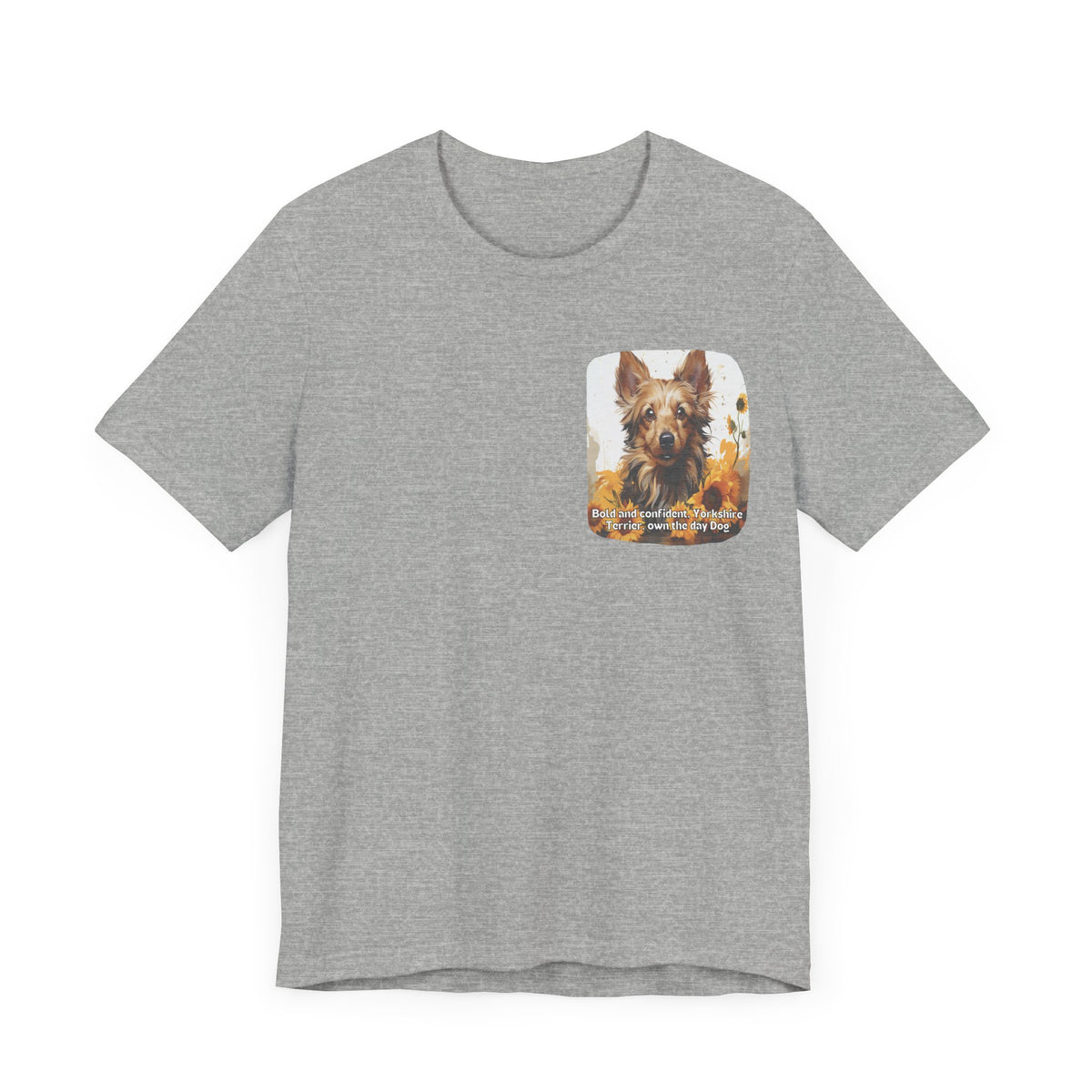 Bold & Confident Yorkshire Terrier Sunflower Unisex T-Shirt – Front & Back Design