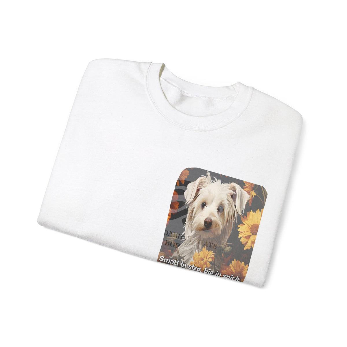 Sunflower Small Dog Lover Sweatshirt - 'Small in Size, Big in Spirit' - Unisex Crewneck Pullover with Front & Back Design