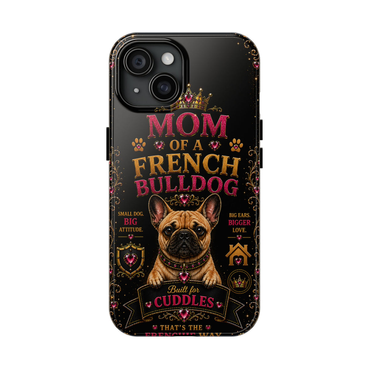 Mom of a French Bulldog Glitter Phone Case Built for Cuddles That's the Frenchie Way Dog Lover iPhone Samsung Cover