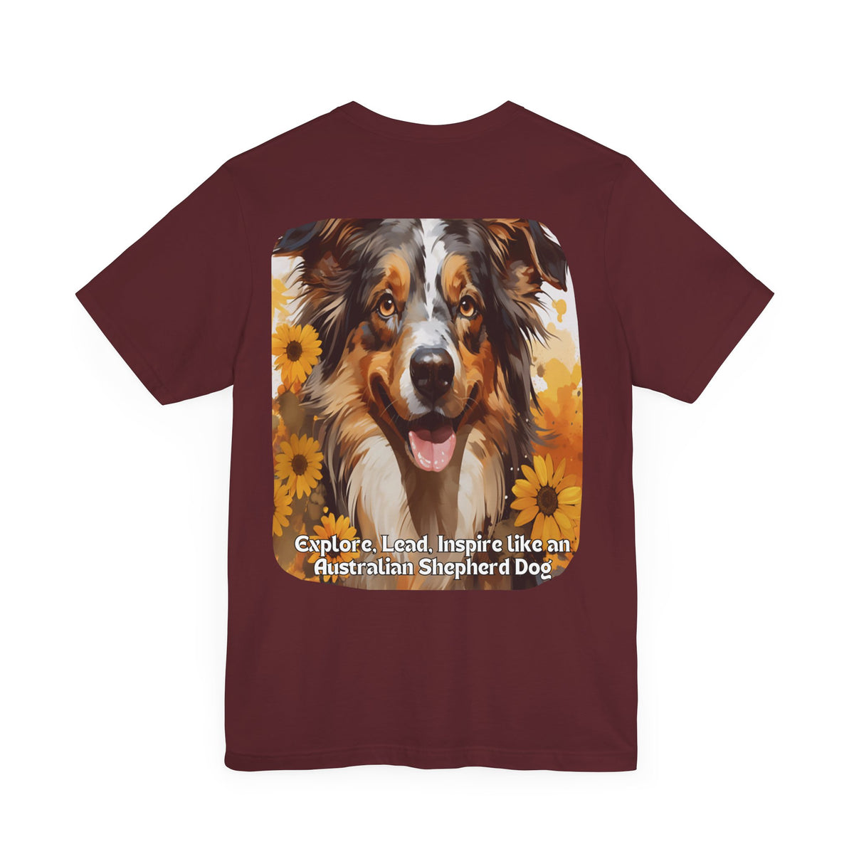 Copy of Australian Shepherd Sunflower T-Shirt – 'Explore, Lead, Inspire like an Australian Shepherd' – Front & Back Design – Energetic & Intelligent Dog Lover Tee