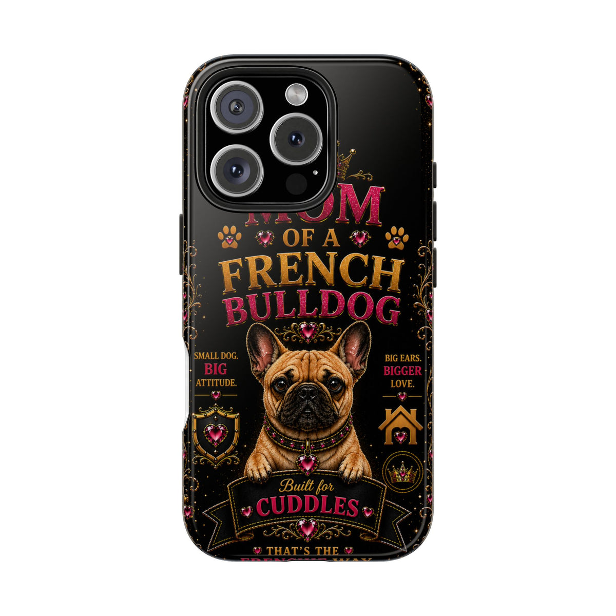 Mom of a French Bulldog Glitter Phone Case Built for Cuddles That's the Frenchie Way Dog Lover iPhone Samsung Cover