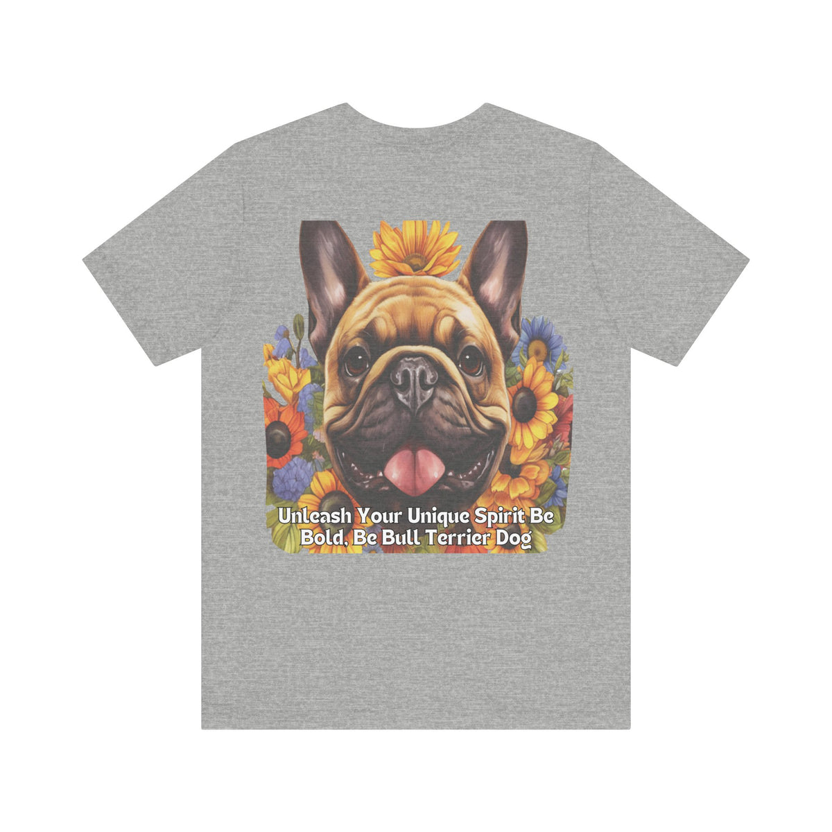 Bull Terrier Sunflower Tee – 'Unleash Your Unique Spirit' Front & Back Design
