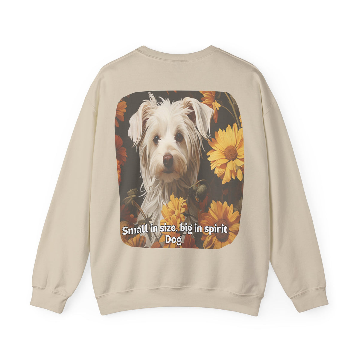 Sunflower Small Dog Lover Sweatshirt - 'Small in Size, Big in Spirit' - Unisex Crewneck Pullover with Front & Back Design