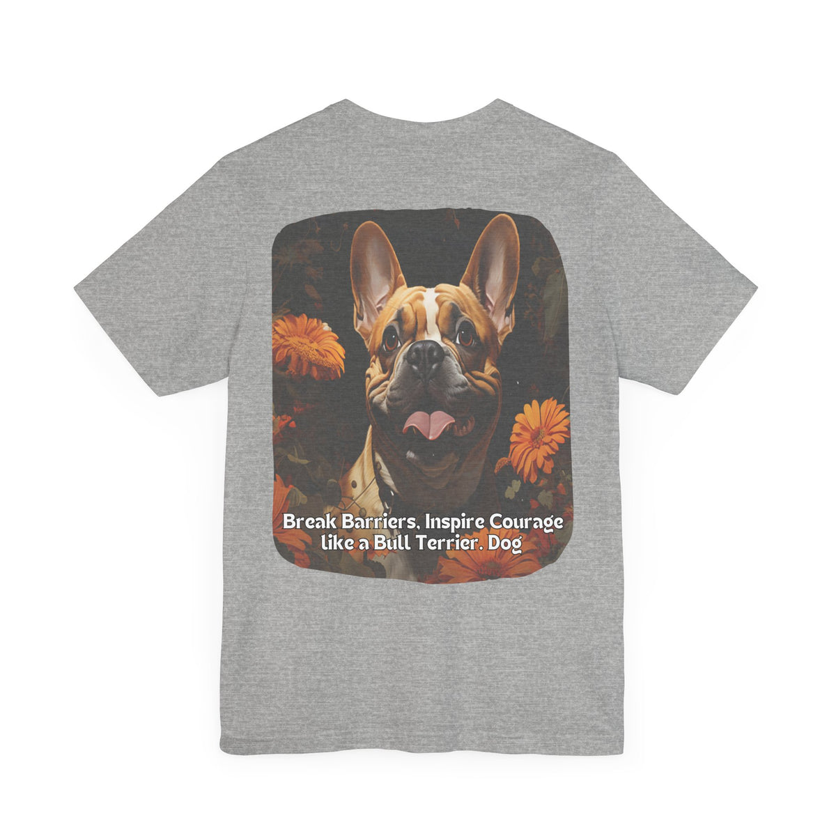Bull Terrier Sunflower T-Shirt – 'Break Barriers, Inspire Courage' Front & Back Design – Bold Dog Lover Tee