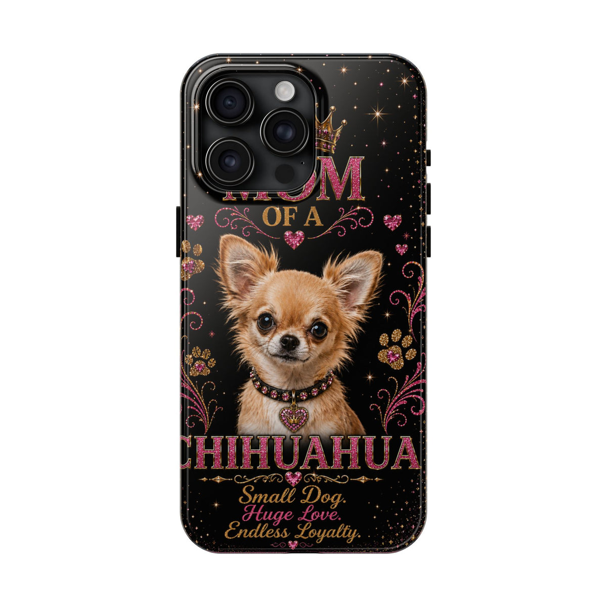 Royal Chihuahua Glitter Phone Case Dog Mom Gift Small Dog Huge Love Endless Loyalty Cute iPhone & Samsung Cover