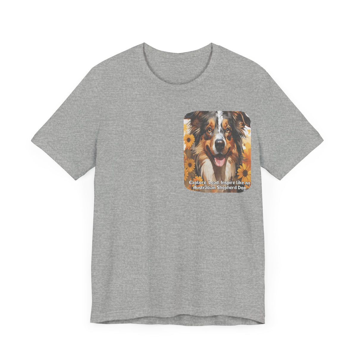 Copy of Australian Shepherd Sunflower T-Shirt – 'Explore, Lead, Inspire like an Australian Shepherd' – Front & Back Design – Energetic & Intelligent Dog Lover Tee