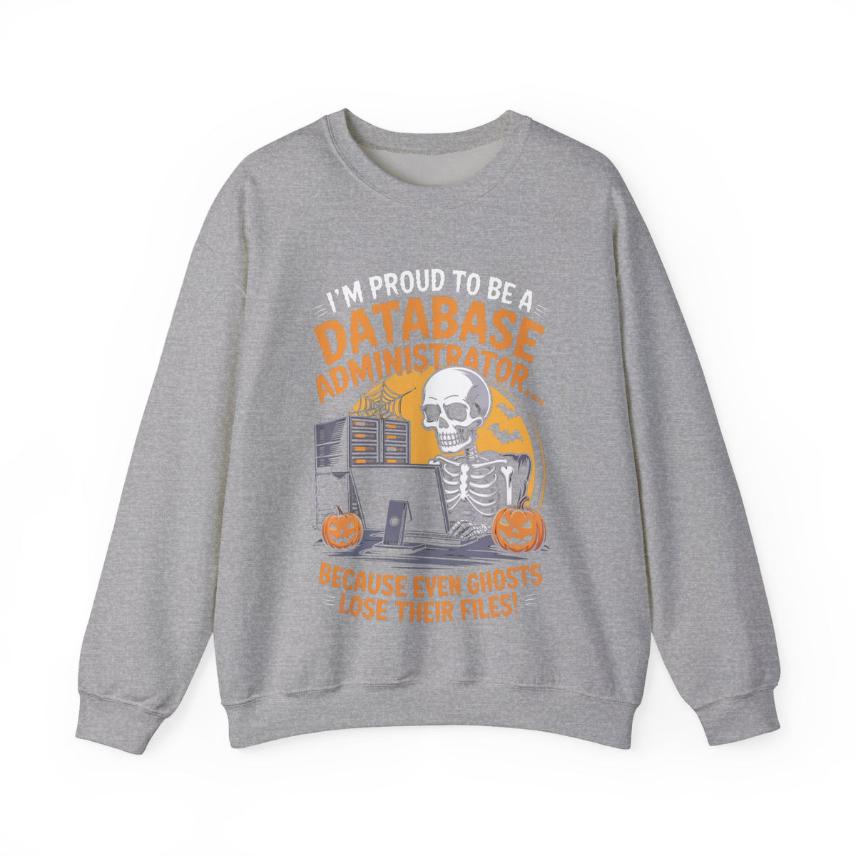 Unisex Halloween Database Administrator Sweatshirt – “I’m Proud to be a Database Administrator… Because Even Ghosts Lose Their Files” Funny Profession Crewneck