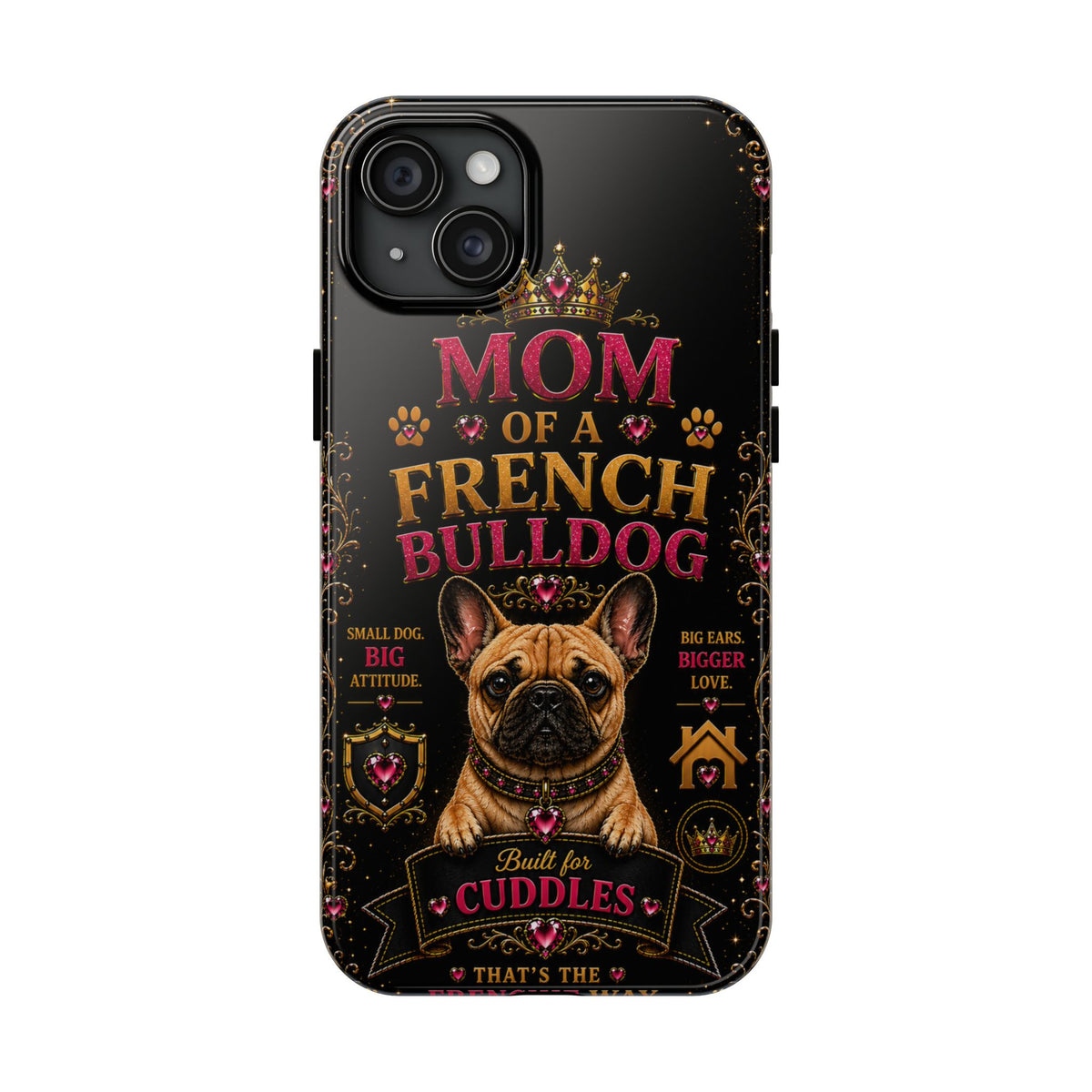 Mom of a French Bulldog Glitter Phone Case Built for Cuddles That's the Frenchie Way Dog Lover iPhone Samsung Cover