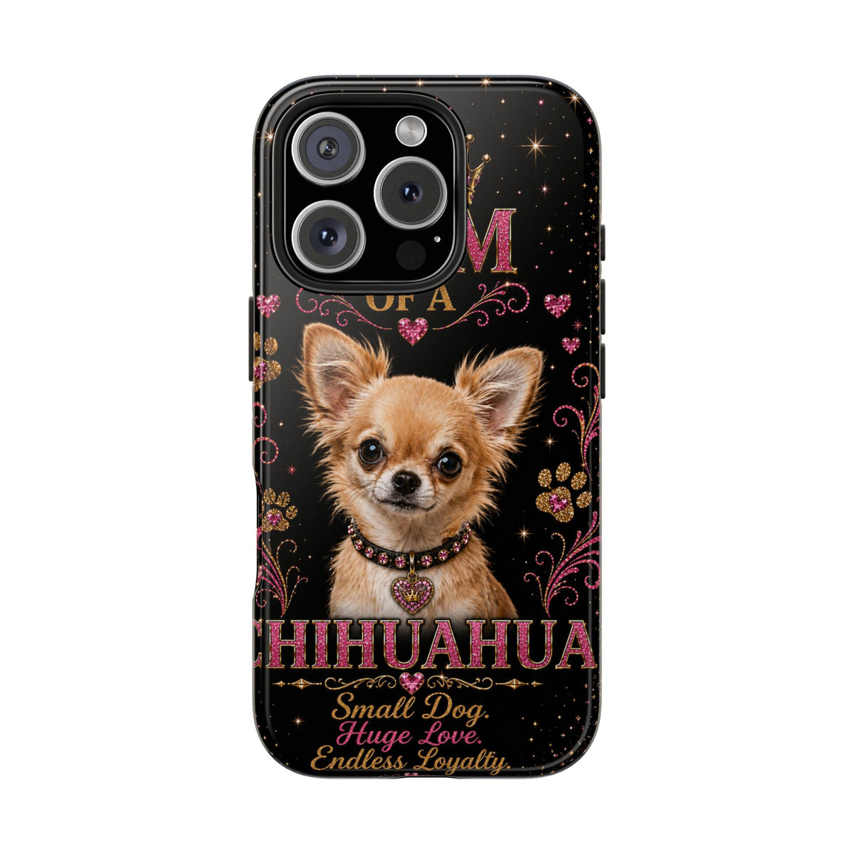 Royal Chihuahua Glitter Phone Case Dog Mom Gift Small Dog Huge Love Endless Loyalty Cute iPhone & Samsung Cover