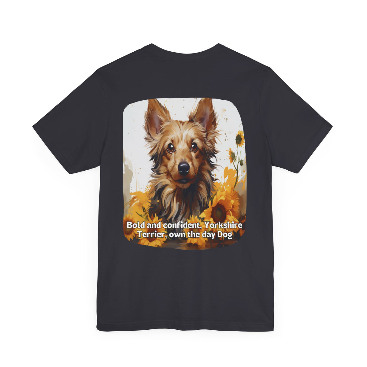 Bold & Confident Yorkshire Terrier Sunflower Unisex T-Shirt – Front & Back Design
