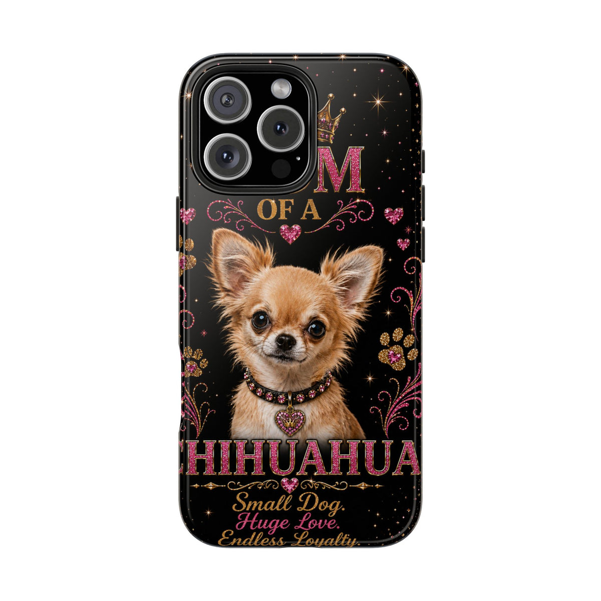 Royal Chihuahua Glitter Phone Case Dog Mom Gift Small Dog Huge Love Endless Loyalty Cute iPhone & Samsung Cover