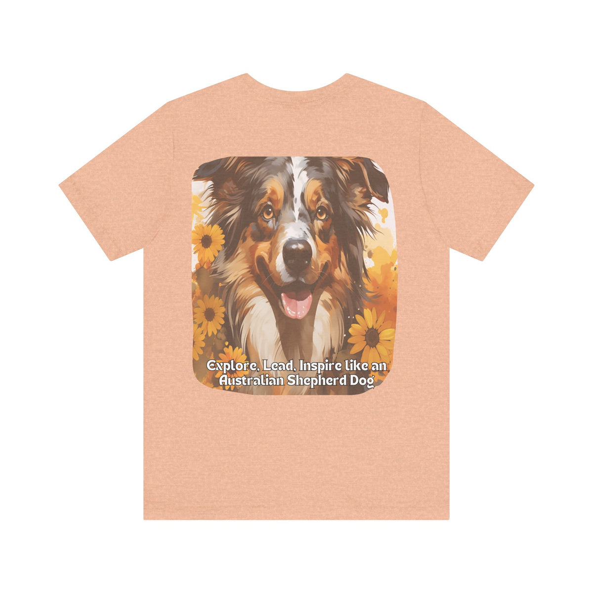 Copy of Australian Shepherd Sunflower T-Shirt – 'Explore, Lead, Inspire like an Australian Shepherd' – Front & Back Design – Energetic & Intelligent Dog Lover Tee