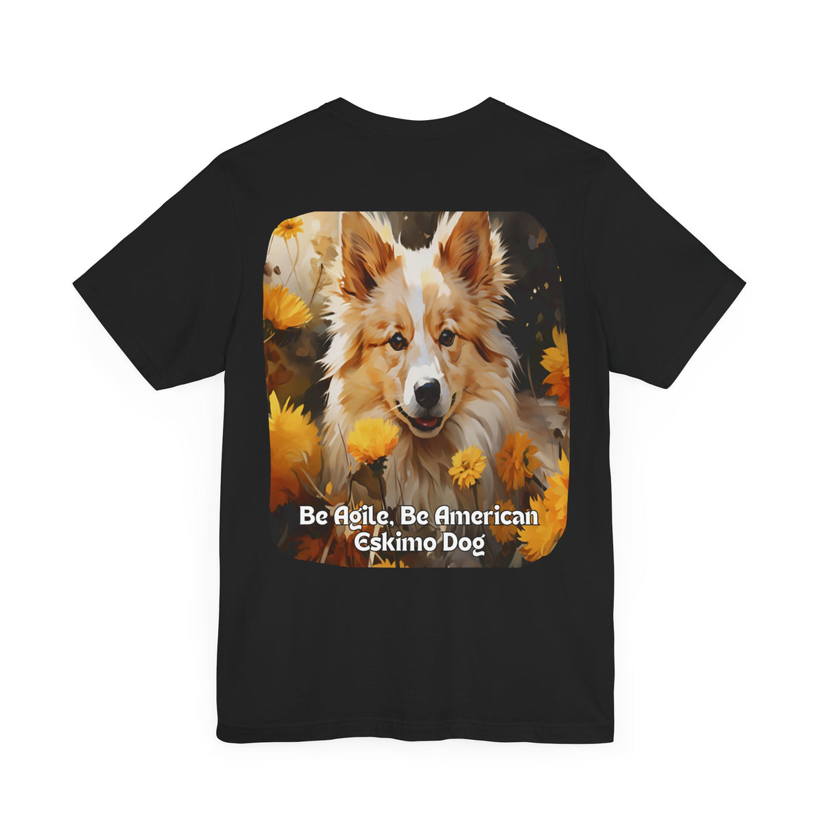 Sunflower American Eskimo Dog T-Shirt – 'Be Agile, Be American Eskimo' Front & Back Design – Unisex Dog Lover Tee