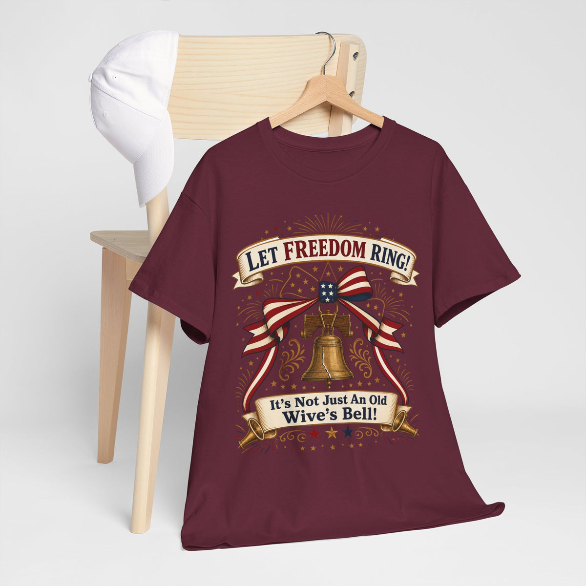 Let Freedom Ring Liberty T-Shirt — Patriotic Bell Graphic Tee ("It's Not Just An Old Wive's Bell")