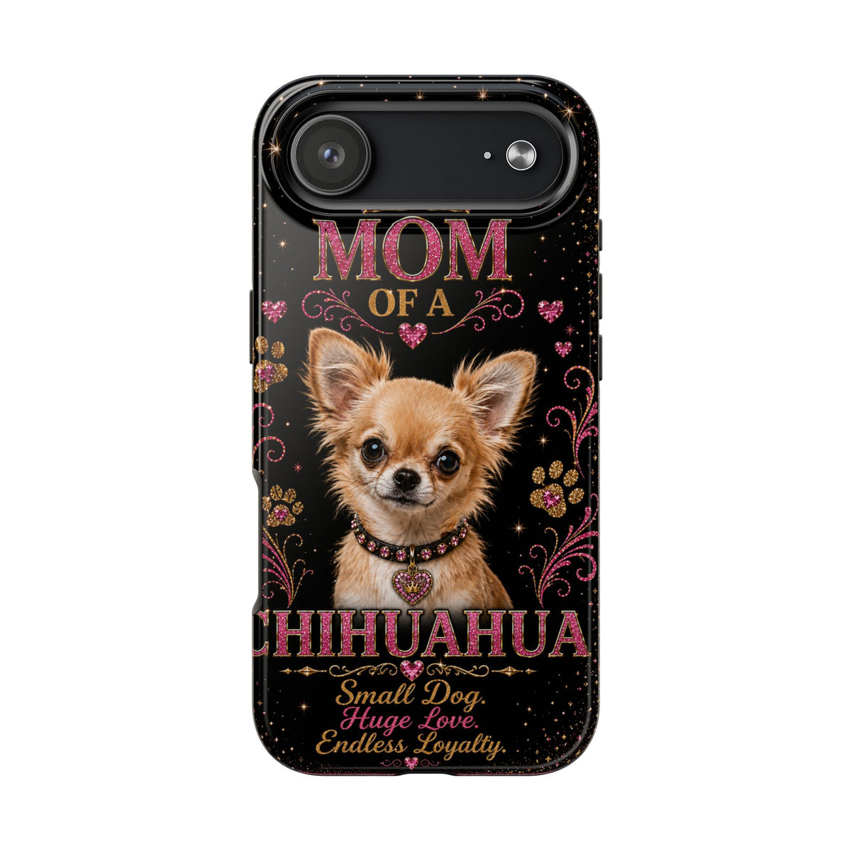 Royal Chihuahua Glitter Phone Case Dog Mom Gift Small Dog Huge Love Endless Loyalty Cute iPhone & Samsung Cover