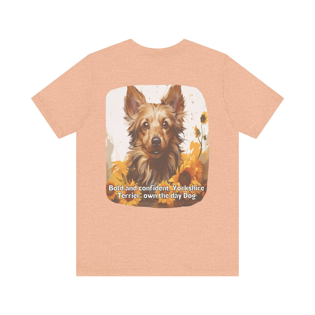 Bold & Confident Yorkshire Terrier Sunflower Unisex T-Shirt – Front & Back Design