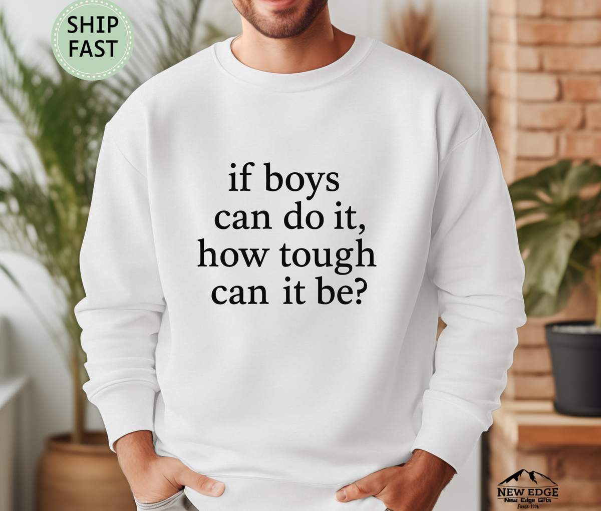 If Boys Can Do It How Tough Can It Be Feminist Quote Sweatshirt