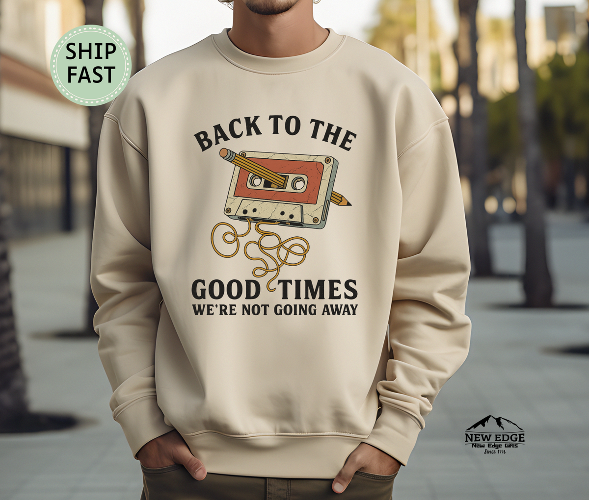 Back to the Good Times We’re Not Going Away Retro Cassette Sweatshirt