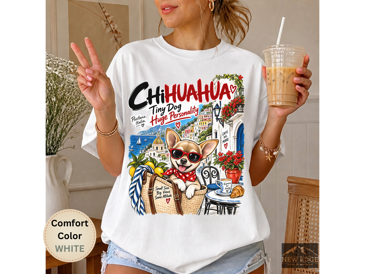 Chihuahua Comfort Colors Shirt, Tiny Dog Huge Personality, Positano Italy Dog Lover Tee