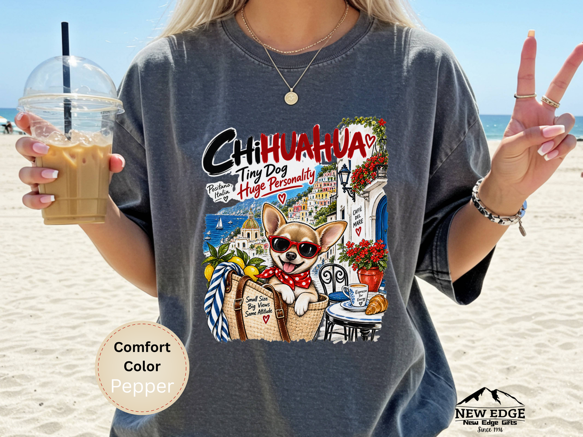 Chihuahua Comfort Colors Shirt, Tiny Dog Huge Personality, Positano Italy Dog Lover Tee