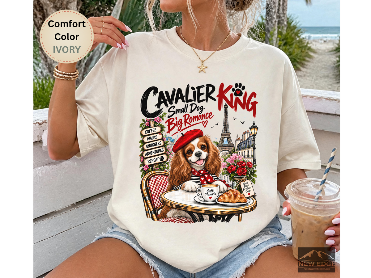 Cavalier King Charles Spaniel Comfort Colors Shirt, Small Dog Big Romance, Paris Cafe Tee
