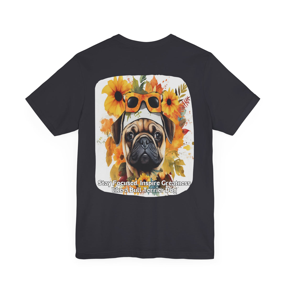 Sunflower Bull Terrier Dog T-Shirt – Stay Focused & Inspire Greatness | Unisex Tee