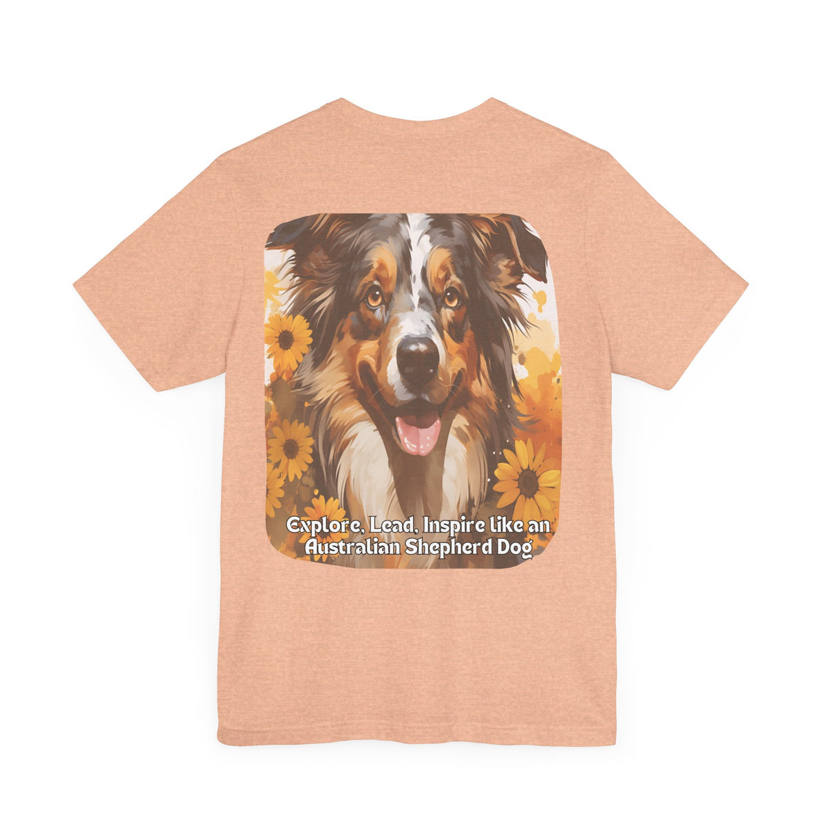 Copy of Australian Shepherd Sunflower T-Shirt – 'Explore, Lead, Inspire like an Australian Shepherd' – Front & Back Design – Energetic & Intelligent Dog Lover Tee