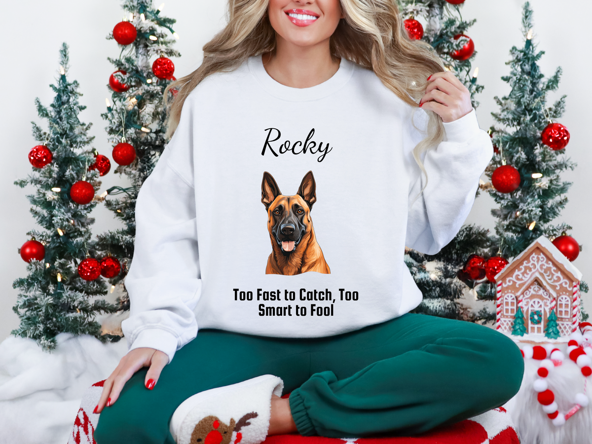 Personalized Belgian Malinois Sweatshirt – “Too Fast to Catch, Too Smart to Fool” | Unisex Christmas Gift for Dog Lovers, Pet Gift