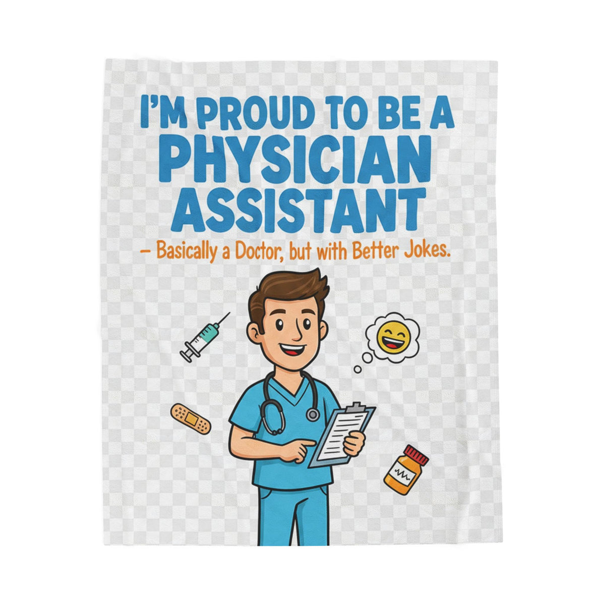 Physician Assistant Velveteen Blanket – Funny Doctor with Better Jokes Gift Throw