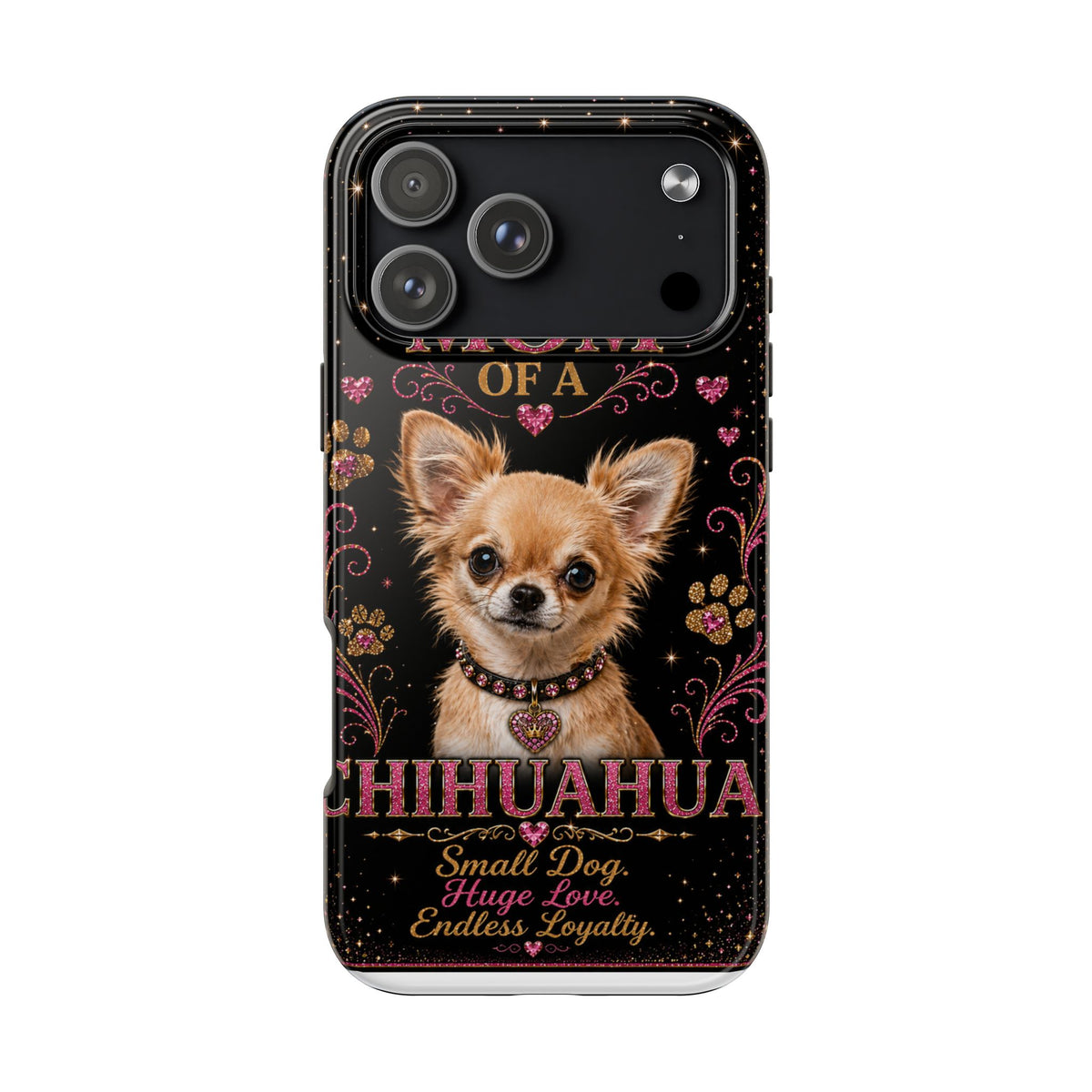 Royal Chihuahua Glitter Phone Case Dog Mom Gift Small Dog Huge Love Endless Loyalty Cute iPhone & Samsung Cover