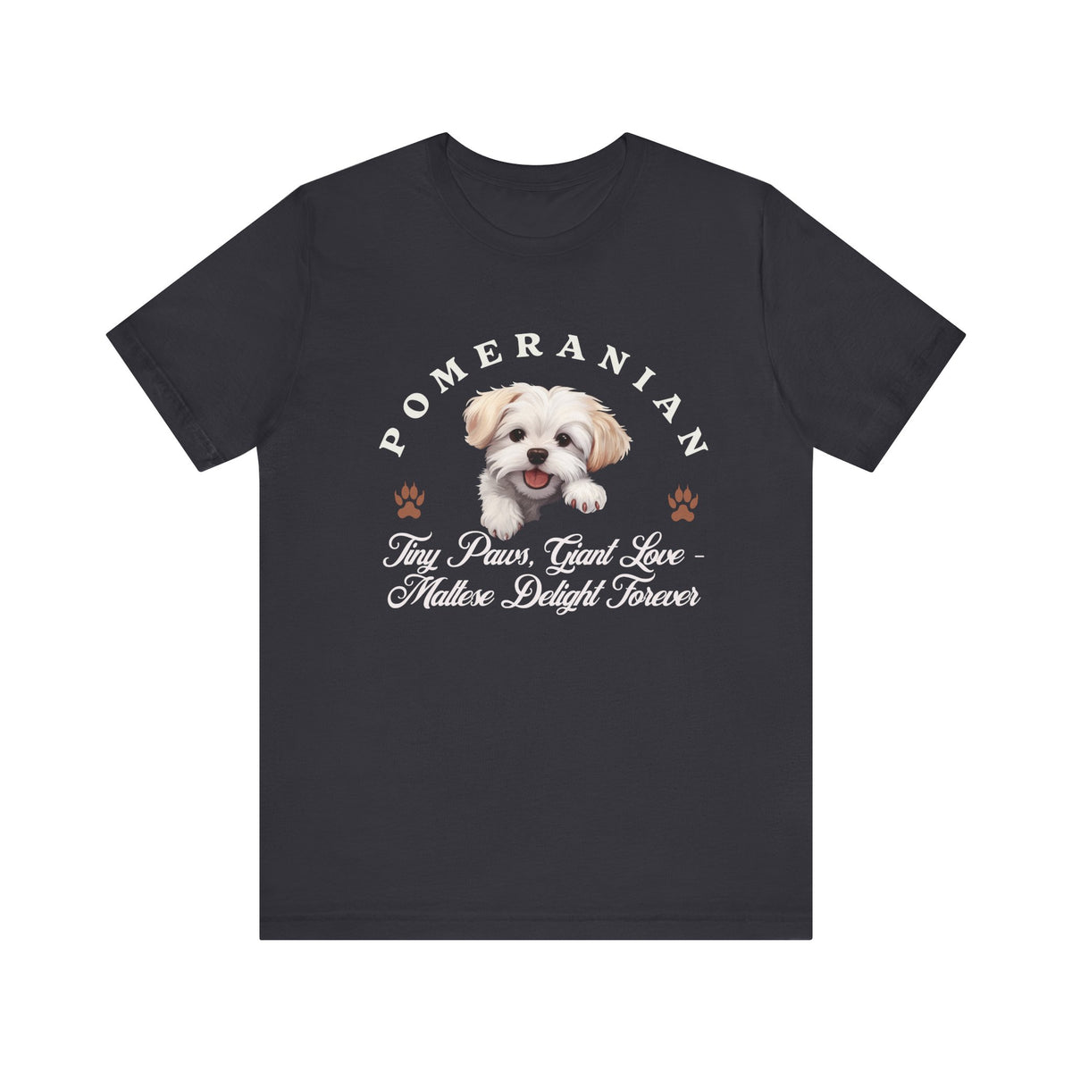 Maltese T-Shirt – Unisex Tee with “Tiny Paws, Giant Love – Maltese Delight Forever” Slogan | Cute Small Dog Lover Gift