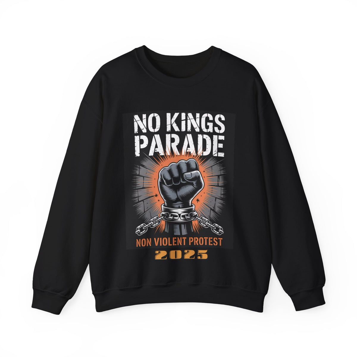 No Kings Parade” Sweatshirt – Chained Fist Graphic & Protest Quote for Peaceful Resistance, Unisex Activist Apparel